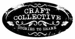 CRAFT COLLECTIVE STORIES TO SHARE
