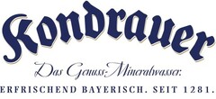 Kondrauer Das Genuss-Mineralwasser: ERFRISCHEND BAYERISCH. SEIT 1281.