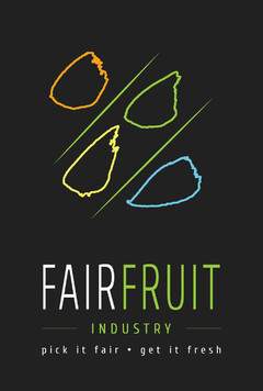 FAIRFRUIT INDUSTRY pick it fair . get it fresh