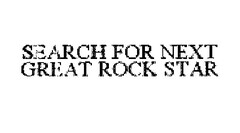 SEARCH FOR NEXT GREAT ROCK STAR