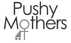 PUSHY MOTHERS