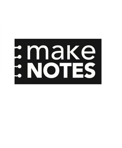 MAKE NOTES