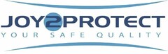 JOY2PROTECT
YOUR SAFE QUALITY