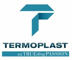 T TERMOPLAST exTRUEding PASSION