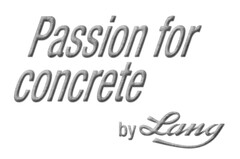 Passion for concrete by Lang