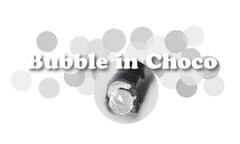 Bubble in Choco
