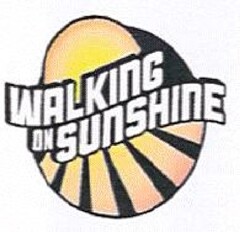 WALKING ON SUNSHINE