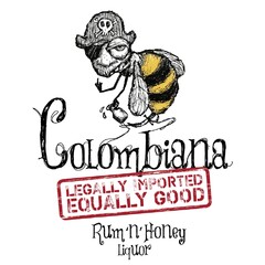 Colombiana LEGALLY IMPORTED EQUALLY GOOD Rum 'n' Honey Liquor