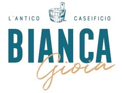 BIANCA GIOIA L'ANTICO CASEIFICIO