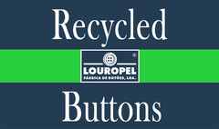 RECYCLED BUTTONS Louropel Fábrica de Botões, Lda.