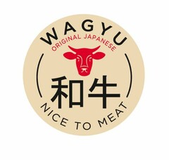 WAGYU ORIGINAL JAPANESE NICE TO MEAT