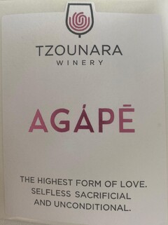 TZOUNARA WINERY AGAPE THE HIGHEST FORM OF LOVE. SELFLESS SACRIFICIAL AND UNCONDITIONAL.