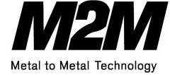 M2M Metal to Metal Technology