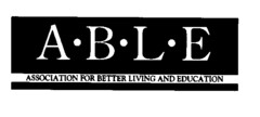 A·B·L·E ASSOCIATION FOR BETTER LIVING AND EDUCATION