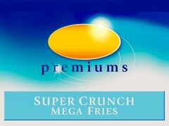 premiums SUPER CRUNCH MEGA FRIES