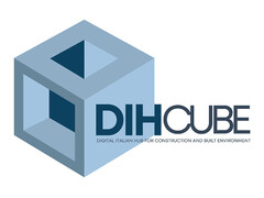 DIHCUBE DIGITAL ITALIAN HUB FOR CONSTRUCTION AND BUILT ENVIRONMENT