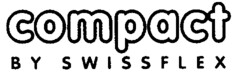 compact BY SWISSFLEX