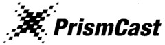 PrismCast