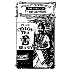 PURE CEYLON TEA B BRAND SPECIALLY PACKED FROM THE SIROCCO BY THE GROWERS TRADE MARK REGISTERED