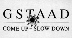 GSTAAD COME UP - SLOW DOWN