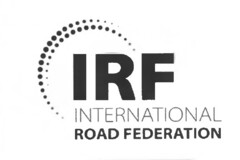IRF INTERNATIONAL ROAD FEDERATION