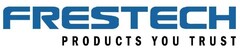 FRESTECH PRODUCTS YOU TRUST