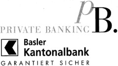 PB. PRIVATE BANKING K Basler Kantonalbank GARANTIERT SICHER