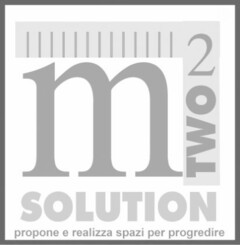 m TWO 2 SOLUTION propone e realizza spazi per progredire