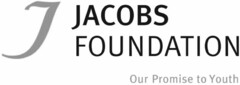 J JACOBS FOUNDATION Our Promise to Youth