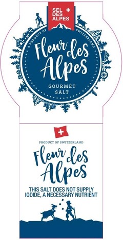 SEL DES ALPES Fleur des Alpes GOURMET SALT PRODUCT OF SWITZERLAND Fleur des Alpes THIS SALT DOES NOT SUPPLY IODIDE, A NECESSARY NUTRIENT