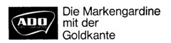 ADO Die Markengardine mit der Goldkante