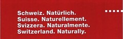 Schweiz. Natürlich. Suisse. Naturellement. Svizzera. Naturalmente. Switzerland. Naturally.