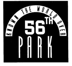 KNOWN THE WORLD OVER 56TH PARK