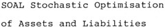 SOAL Stochastic Optimisation of Assets and Liabilities