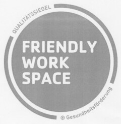 FRIENDLY WORK SPACE QUALITÄTSSIEGEL Gesundheitsförderung