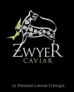 ZWYER CAVIAR LE PREMIER CAVIAR ÉTHIQUE