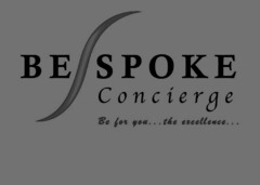 BE SPOKE Concierge Be for you...the excellence...