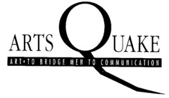 ARTS QUAKE ART TO BRIDGE MEN TO COMMUNICATION