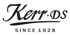 Kerr DS SINCE 1928