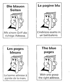 Die blauen Seiten Mit einem Griff die richtige Adresse. Les pages bleues La bonne adresse à portée de la main. Le pagine blu L'indi- rizzo esatto in un battibaleno. The blue pages With one grasp the right address.