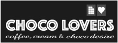 CHOCO LOVERS coffee, cream & choco desire