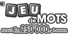 JEU de MOTS JUSQU'À Fr. 250'000.- À GAGNER