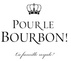 POUR LE BOURBON! La famille royale!