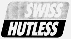 SWISS HUTLESS