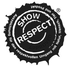 SHOW RESPECT APPROVED Auszeichnung für den respektvollen Umgang mit Natur, Mensch, Tier und Produkt
