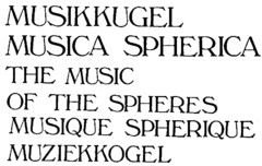 MUSIKKUGUEL MUSICA SPHERICA THE MUSIC OF THE SPHERES MUSIQUE SPHERIQUE MUZIEKKOGEL