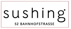 sushing 52 BAHNHOFSTRASSE