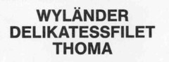 WYLäNDER DELIKATESSFILET THOMA