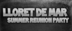 LLORET DE MAR SUMMER REUNION PARTY