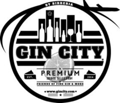 BY BIRRERIA GIN CITY PREMIUM DRINK SELECTION FRIENDS OF FINE GIN & MORE EST. 2014 www.gincity.com